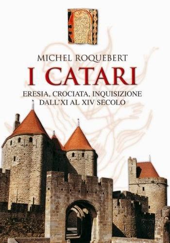 I Catari. Eresia, crociata, inquisizione dall'XI al XIV secolo, Libro di Michel Roquebert