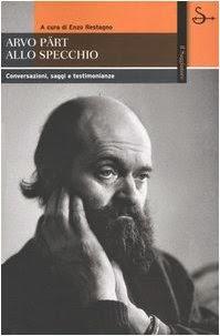 Arvo Pärt allo Specchio. Conversazioni, Saggi e Testimonianze, Libro di Enzo Restagno