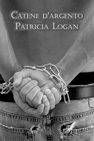Catene d’argento di Patricia Logan [Serie Silver #3]