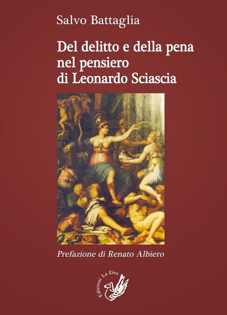 Palermo 9 maggio 2014, si presenta il saggio “Del delitto e della pena nel pensiero di Leonardo Sciascia” di Salvo Battaglia