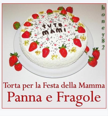 TORTA PER LA FESTA DELLA MAMMA PANNA E FRAGOLE
