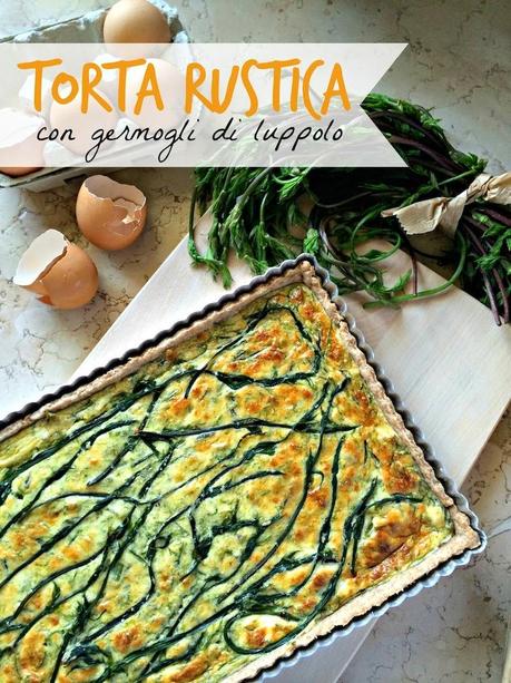 Torta rustica ai luvertin - Rustic Pie with hop shoots