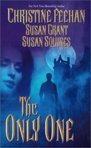 book cover of The Only One by Christine Feehan, Susan Grant and Susan Squires