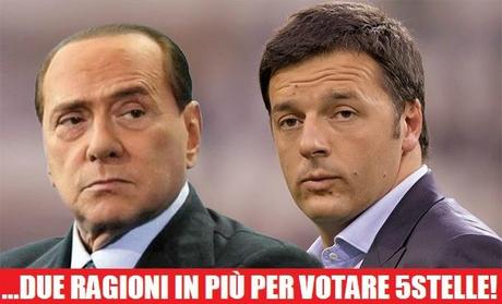 Berlusconi e Renzi: due ragioni in più per votare 5stelle!