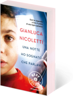 Una notte ho sognato che parlavi. Così ho imparato a fare il padre di mio figlio autistico di Gianluca Nicoletti