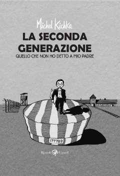 Michel Kichka: La seconda generazione il peso della memoria dei padri Shoah Rizzoli Lizard Michel Kichka 