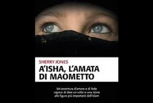 “A’isha l’amata di Maometto”, libro di Sherry Jones: l’Islam proibito censurato negli Stati Uniti
