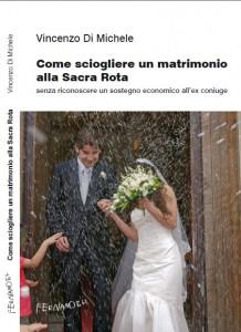 In libreria la novità editoriale di Vincenzo Di Michele: “Come sciogliere un matrimonio alla Sacra Rota”, Fernandel Editore