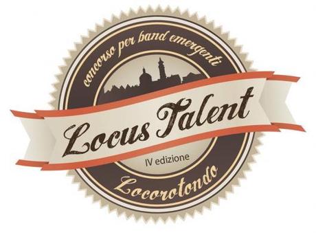 Ecco il Bando della 4°Edizione del  Locus Talent  - Concorso per Band Emergenti