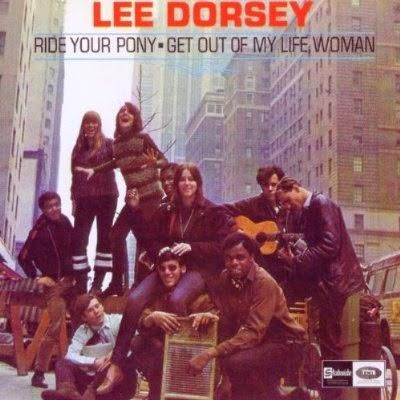 Lee Dorsey - Ride Your Pony/Get out of my life Woman