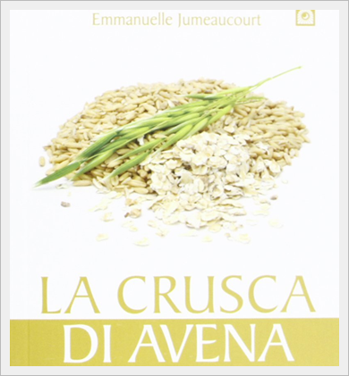 La crusca di avena. Il miglior alleato per dimagrire in modo sano. Ideale complemento alla dieta Dukan, recensione del libro di Emmanuelle Jumeaucourt