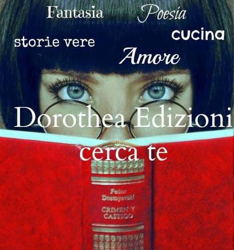 DOROTHEA EDIZIONI cerca te!