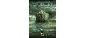 Nuove Uscite - “Canti d'abisso” a cura di Alessandro Morbidelli