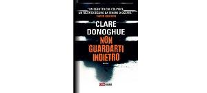Nuove Uscite - “Non guardarti indietro” di Clare Donoghue
