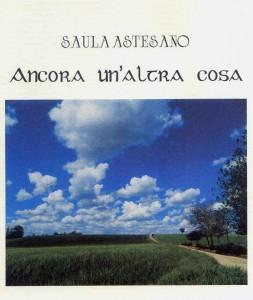 Saula Astesano presenta “Ancora un’altra cosa” il 28 maggio ed il 6 giugno a Dronero (Cuneo) – Intervista
