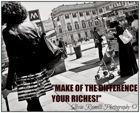 MAKE OF THE DIFFERENCE YOUR RICHES