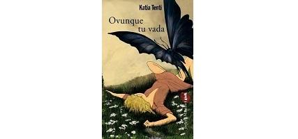 Nuove Uscite - “Ovunque tu vada” di Katia Tenti