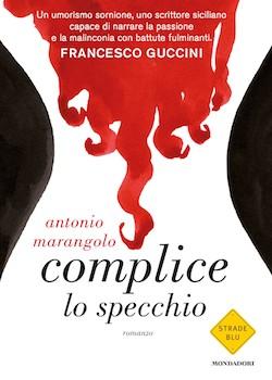 Recensione di Complice lo specchio di Antonio Marangolo