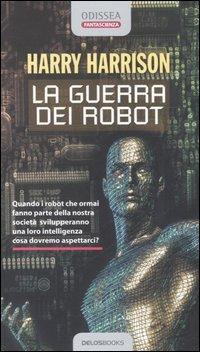 Harry Harrison - La Guerra Dei Robot