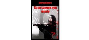 Recensioni - “Buon sangue non mente” di Andrea Biscaro