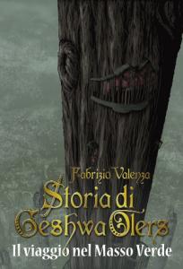 Storia di Geshwa Olers - il viaggio nel Masso Verde, ovvero il romanzo fantasy con cui Valenza ha esordito nel 20089. Sono curiosa