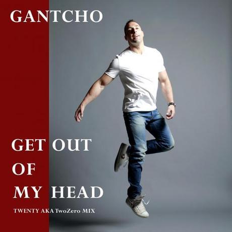 GANTCHO:  GET OUT OF MY HEAD e' il suo nuovo singolo