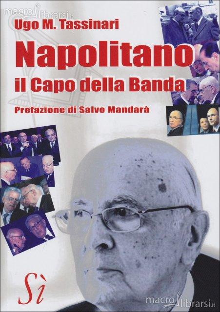 Ugo M. Tassinari ci racconta “Napolitano. Il Capo della Banda”