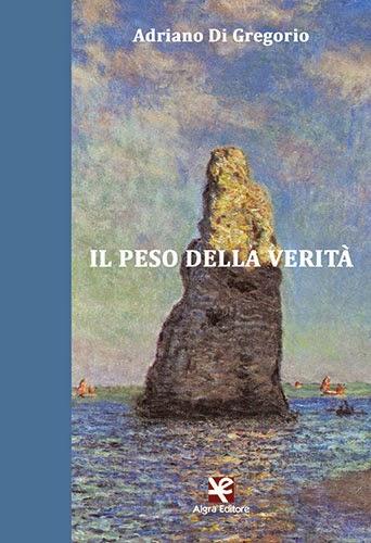 “Il peso della verità” di Adriano Di Gregorio