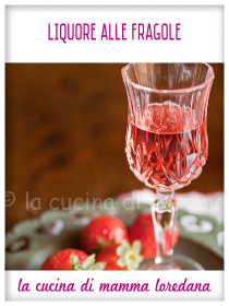 Liquore alle Fragole - La Cucina di Mamma Loredana