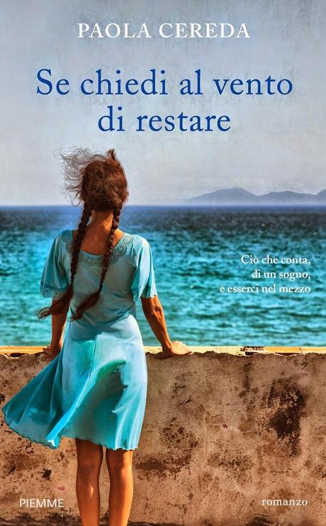 Recensione: Se chiedi al vento di restare, di Paola Cereda