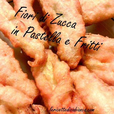 Fiori di Zucca in Pastella e Fritti