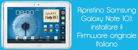 Note10.1ripristino 600x218 Ripristino Samsung Galaxy Note 10.1: installare il Firmware originale Italiano guide  samsung galaxy note 10.1 Ripristino Samsung Galaxy Note 10.1 galaxy note 10.1 