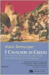 I Cavalieri di Cristo. Libro di Alain Demurger