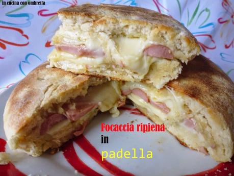 Focaccia ripiena in padella