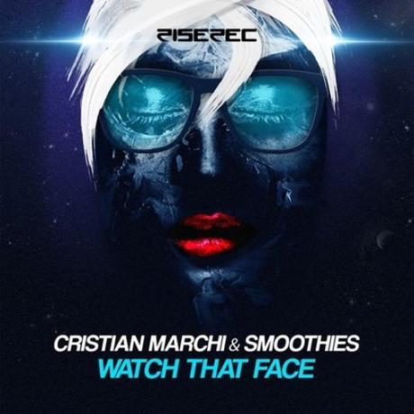 Cristian Marchi & Smoothies - Watch that Face.