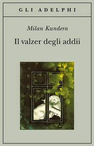 La penna di Kundera vortica in un Valzer d'addio.