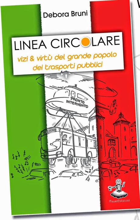 LINEA CIRCOLARE - VIZI & VIRTU' DEL GRANDE POPOLO DEI TRASPORTI PUBBLICI di Debora Bruni