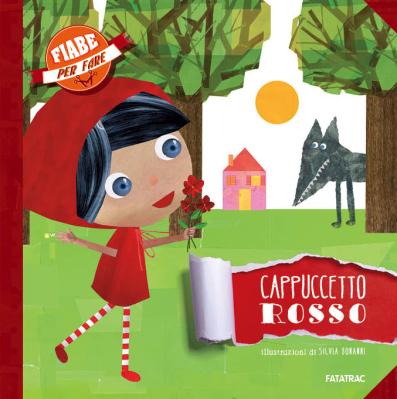 Cappuccetto Rosso, illustrazioni di Silvia Bonanni, Fatatrac 2014, 6,90 euro.