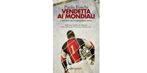 Nuove Uscite - “Vendetta ai mondiali” di Paolo Foschi