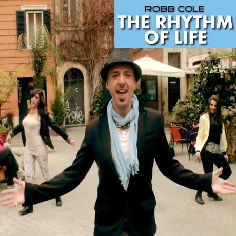 Robb Cole il nuovo singolo The Rhythm Of Life in radio