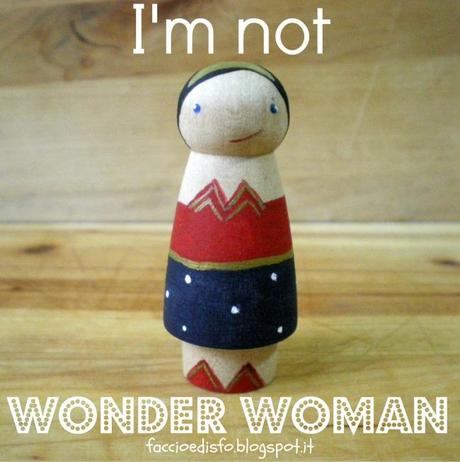 I ‘m not Wonder Woman + Linky Party #97