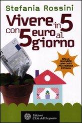 Vivere in 5 con 5 Euro al Giorno - Libro