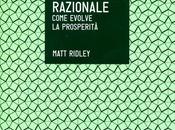 Ridley Matt, OTTIMISTA RAZIONALE. Come evolve prosperità, Codice edizioni Scienze, 2013