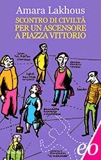 SCONTRO DI CIVILTA' PER UN ASCENSORE A PIAZZA VITTORIO - Amara Lakhous