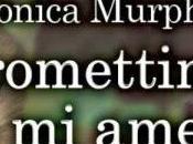 Anteprima: Promettimi amerai Monica Murphy