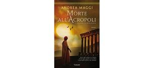 Nuove Uscite - “Morte all'Acropoli” di Andrea Maggi