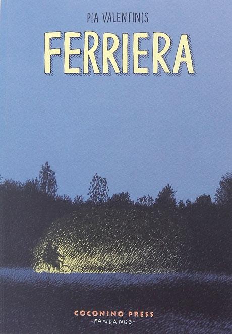 cover ferrerira La Ferriera di Pia Valentinis, tra la memoria e le storie 