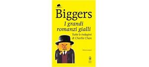 Nuove Uscite - “Biggers – I grandi romanzi gialli” di Earl Derr Biggers