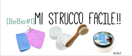 [BeBio#1]: Mi strucco facile!