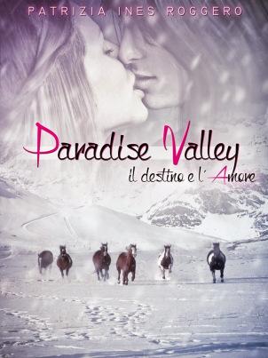 Recensione: Paradise Valley – Il destino e l’amore di Patrizia Ines Roggero